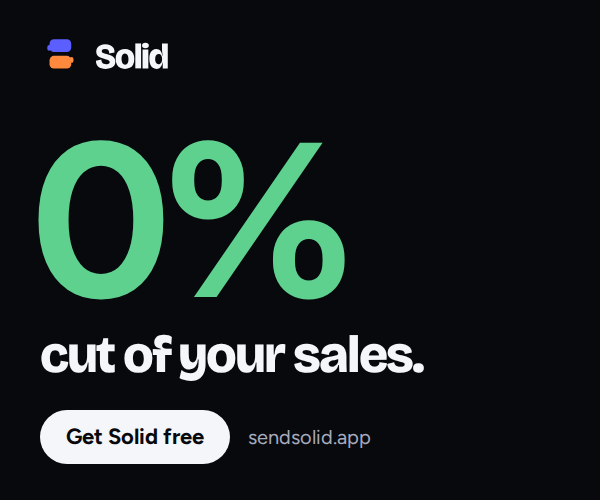 Solid takes 0% cut of your sales. Get Solid free at sendsolid.app
