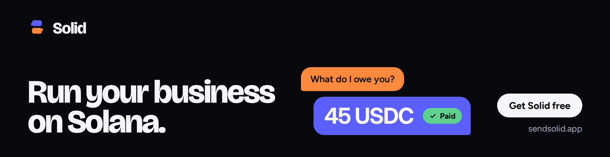 Solid: Run your business on Solana. A customer asks "What do I owe you?" and a 45 USDC payment is marked paid. Get Solid free at sendsolid.app