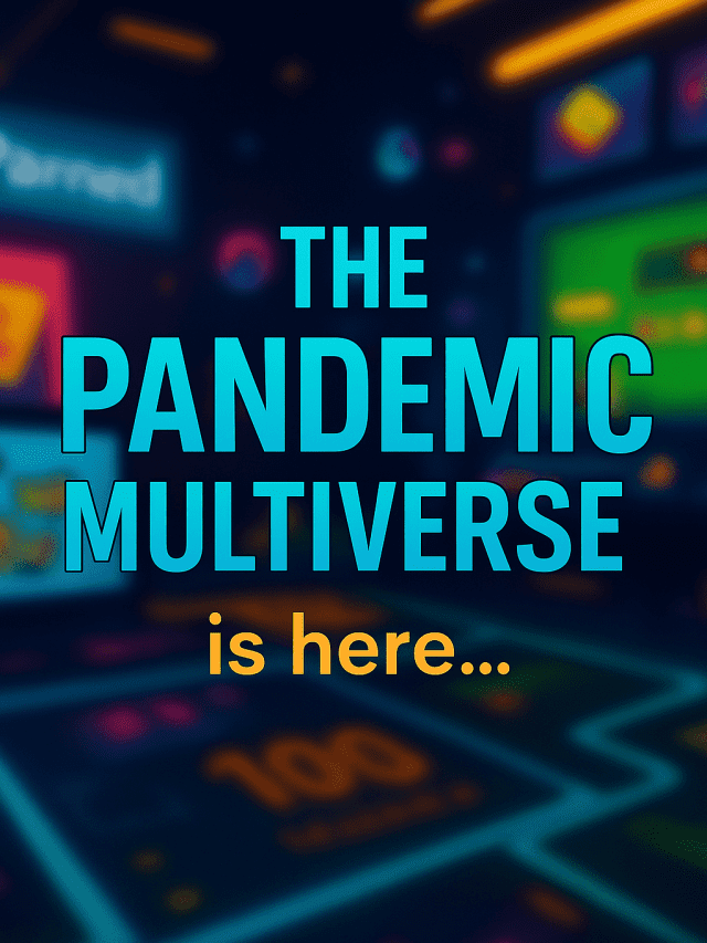 The Pandemic Multiverse is Here